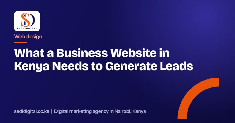 What a Business Website in Kenya Needs to Generate Leads