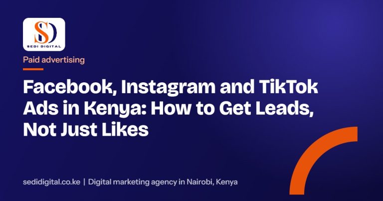 Facebook, Instagram and TikTok Ads in Kenya: How to Get Leads, Not Just Likes