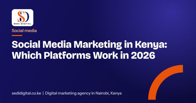 Social Media Marketing in Kenya: Which Platforms Work in 2026